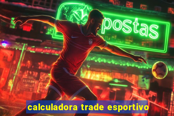 calculadora trade esportivo